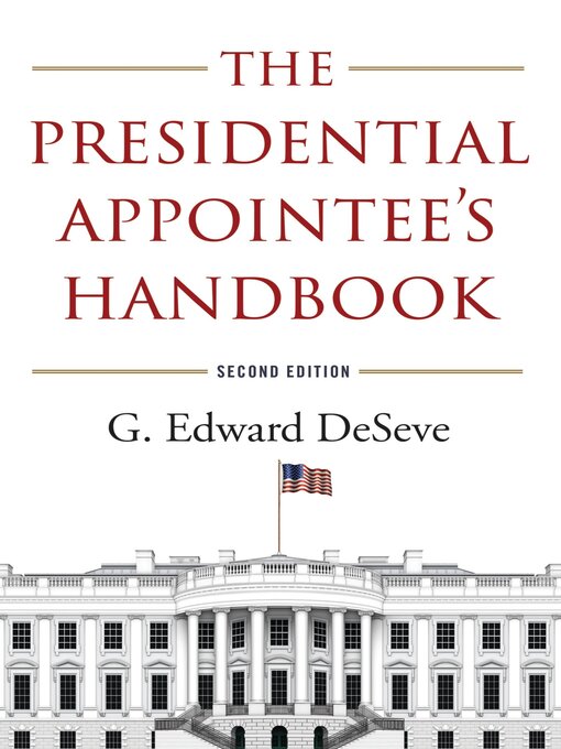 Title details for The Presidential Appointee's Handbook by G. Edward DeSeve - Available